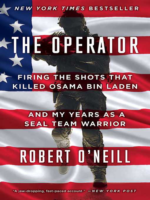 Title details for The Operator: Firing the Shots that Killed Osama bin Laden and My Years as a SEAL Team Warrior by Robert O'Neill - Available